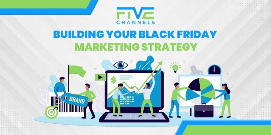 Building Your Black Friday Marketing Strategy | Five Channels