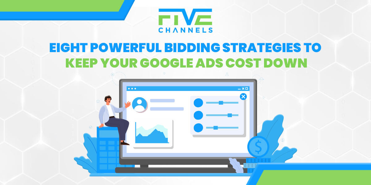 Eight Powerful Bidding Strategies to Keep Your Google Ads Cost Down