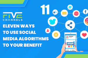 Eleven Ways to Use Social Media Algorithms to Your Benefit