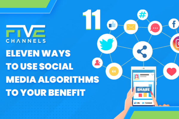 Eleven Ways to Use Social Media Algorithms to Your Benefit