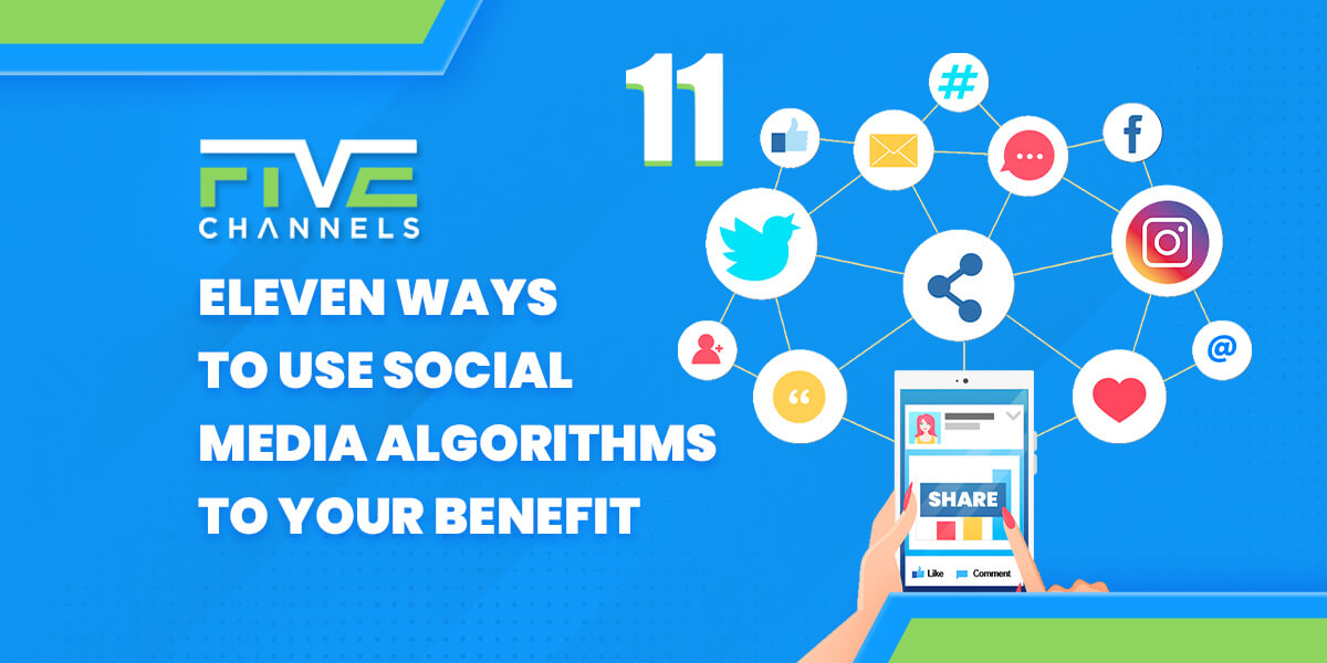 Eleven Ways to Use Social Media Algorithms to Your Benefit