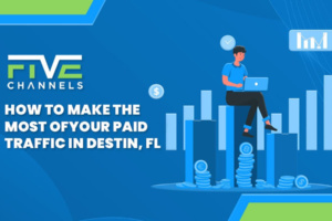 How to Make the Most of Your Paid Traffic in Destin, FL