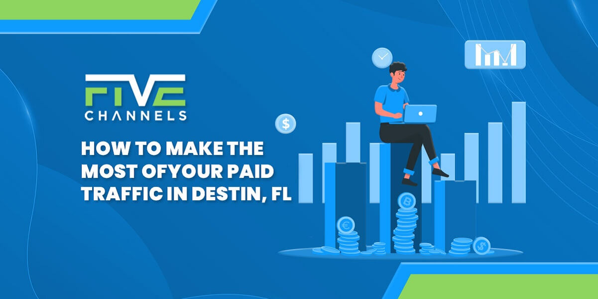 How to Make the Most of Your Paid Traffic in Destin, FL