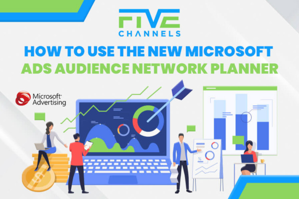 How to Use the New Microsoft Ads Audience Network Planner