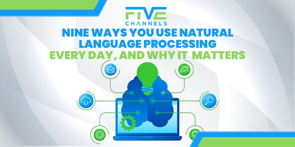 Nine Ways You Use Natural Language Processing Every Day, and Why It Matters