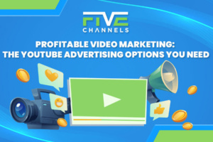 Profitable Video Marketing The YouTube Advertising Options You Need