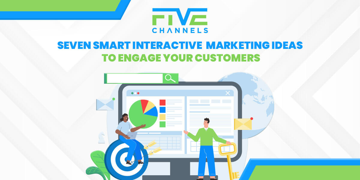 Seven Smart Interactive Marketing Ideas to Engage Your Customers