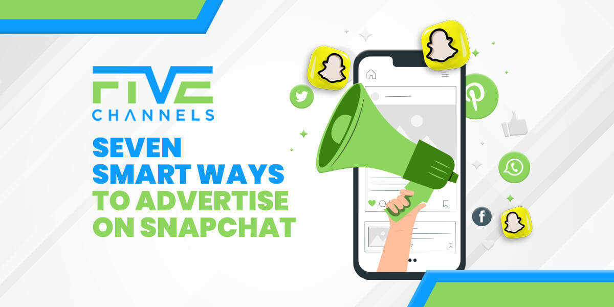 Seven Smart Ways to Advertise on Snapchat