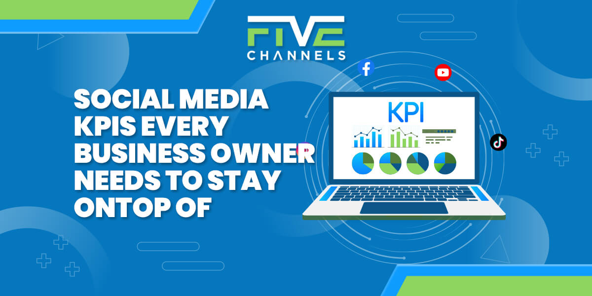 Social Media KPIs Every Business Owner Needs to Stay on Top Of