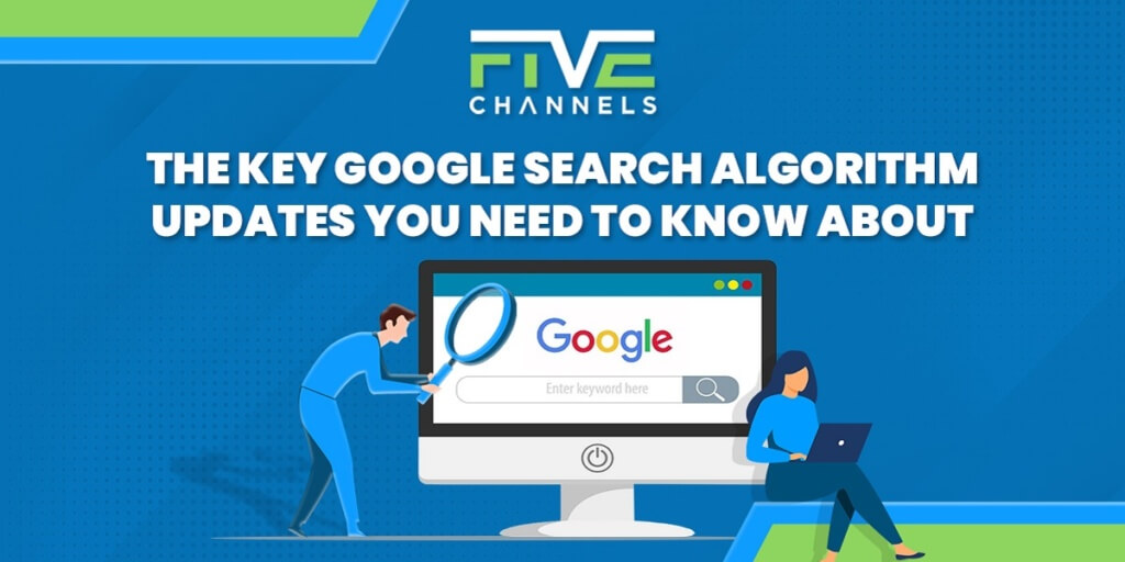 Key Google Algorithm Updates You Need to Know About Five Channels