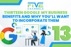 Thirteen Google My Business Benefits and Why You'll Want to Incorporate Them
