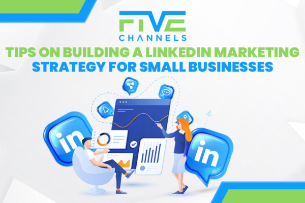 Tips on Building a LinkedIn Marketing Strategy for Small Businesses