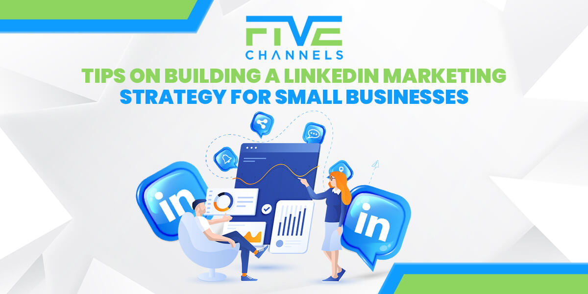 Tips on Building a LinkedIn Marketing Strategy for Small Businesses