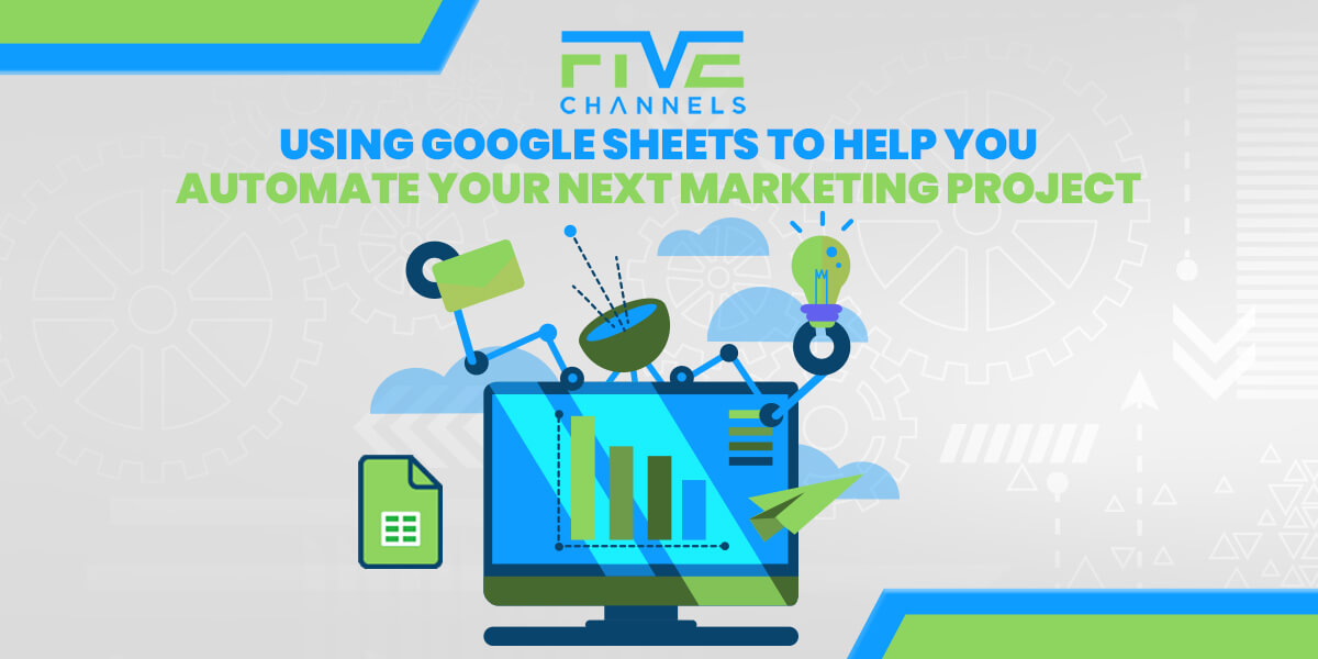 Using Google Sheets to Help You Automate Your Next Marketing Project