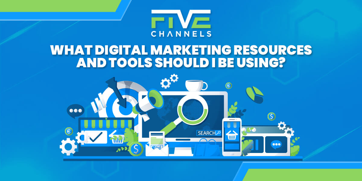 What Digital Marketing Resources and Tools Should I Be Using