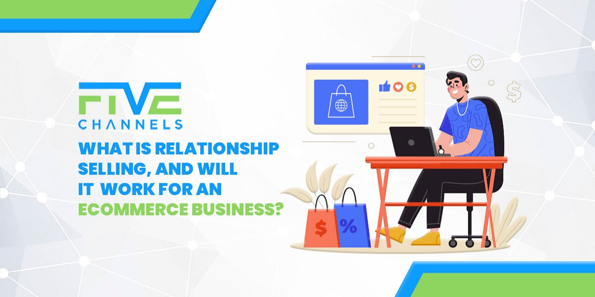 What is Relationship Selling, and Will it Work for an eCommerce Business