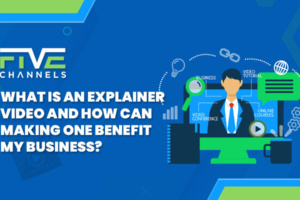 What is an Explainer Video and How Can Making One Benefit My Business